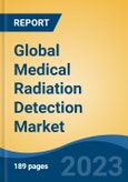 Global Medical Radiation Detection Market - Industry Size, Share, Trends, Opportunity, and Forecast, 2018-2028- Product Image