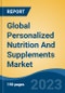 Global Personalized Nutrition And Supplements Market - Industry Size, Share, Trends, Opportunity, and Forecast, 2018-2028 - Product Image