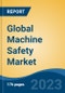 Global Machine Safety Market - Industry Size, Share, Trends, Opportunity, and Forecast, 2018-2028 - Product Thumbnail Image