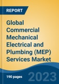 Global Commercial Mechanical Electrical and Plumbing (MEP) Services Market - Industry Size, Share, Trends, Opportunity, and Forecast, 2018-2028- Product Image