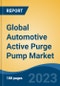 Global Automotive Active Purge Pump Market - Industry Size, Share, Trends, Opportunity, and Forecast, 2018-2028 - Product Image