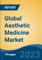 Global Aesthetic Medicine Market - Industry Size, Share, Trends, Opportunity, and Forecast, 2018-2028 - Product Image
