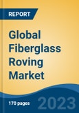 Global Fiberglass Roving Market - Industry Size, Share, Trends, Opportunity, and Forecast, 2018-2028- Product Image