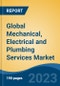 Global Mechanical, Electrical and Plumbing Services Market - Industry Size, Share, Trends, Opportunity, and Forecast, 2018-2028 - Product Image