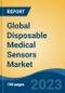 Global Disposable Medical Sensors Market - Industry Size, Share, Trends, Opportunity, and Forecast, 2018-2028 - Product Image