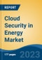 Cloud Security in Energy Market - Industry Size, Share, Trends, Opportunity, and Forecast, 2018-2028 - Product Thumbnail Image