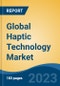 Global Haptic Technology Market - Industry Size, Share, Trends, Opportunity, and Forecast, 2018-2028 - Product Image