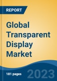Global Transparent Display Market - Industry Size, Share, Trends, Opportunity, and Forecast, 2018-2028- Product Image