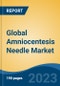 Global Amniocentesis Needle Market - Industry Size, Share, Trends, Opportunity, and Forecast, 2018-2028 - Product Image
