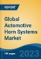 Global Automotive Horn Systems Market - Industry Size, Share, Trends, Opportunity, and Forecast, 2018-2028 - Product Image