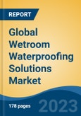 Global Wetroom Waterproofing Solutions Market - Industry Size, Share, Trends, Opportunity, and Forecast, 2018-2028- Product Image