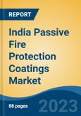 India Passive Fire Protection Coatings Market, Competition, Forecast and Opportunities, 2019-2029- Product Image