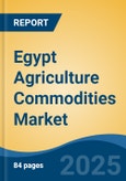 Egypt Agriculture Commodities Market, Competition, Forecast and Opportunities, 2018-2028- Product Image