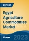 Egypt Agriculture Commodities Market, Competition, Forecast and Opportunities, 2018-2028 - Product Thumbnail Image