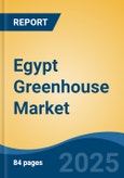 Egypt Greenhouse Market, Competition, Forecast and Opportunities, 2018-2028- Product Image