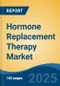 Hormone Replacement Therapy Market - Global Industry Size, Share, Trends, Opportunity, and Forecast, 2020-2030F - Product Image
