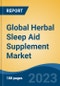 Global Herbal Sleep Aid Supplement Market - Industry Size, Share, Trends, Opportunity, and Forecast, 2018-2028 - Product Thumbnail Image