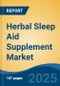 Herbal Sleep Aid Supplement Market - Global Industry Size, Share, Trends, Opportunity, and Forecast, 2020-2030F - Product Image