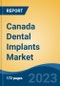 Canada Dental Implants Market, Competition, Forecast and Opportunities, 2018-2028 - Product Image