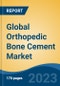 Global Orthopedic Bone Cement Market - Industry Size, Share, Trends, Opportunity, and Forecast, 2018-2028 - Product Image