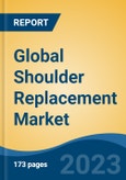 Global Shoulder Replacement Market - Industry Size, Share, Trends, Opportunity, and Forecast, 2018-2028- Product Image