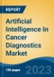 Artificial Intelligence In Cancer Diagnostics Market - Industry Size, Share, Trends, Opportunity, and Forecast, 2018-2028 - Product Thumbnail Image
