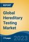 Global Hereditary Testing Market - Industry Size, Share, Trends, Opportunity, and Forecast, 2018-2028 - Product Image