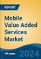 Mobile Value Added Services Market - Global Industry Size, Share, Trends, Opportunity, and Forecast, 2019-2029F - Product Thumbnail Image