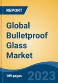 Global Bulletproof Glass Market - Industry Size, Share, Trends, Opportunity, and Forecast, 2018-2028- Product Image