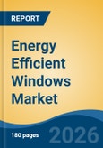 Energy Efficient Windows Market - Global Industry Size, Share, Trends, Opportunity, and Forecast, 2021-2031- Product Image