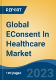 Global EConsent In Healthcare Market - Industry Size, Share, Trends, Opportunity, and Forecast, 2018-2028- Product Image
