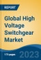 Global High Voltage Switchgear Market - Industry Size, Share, Trends, Opportunity, and Forecast, 2018-2028 - Product Image