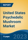 United States Psychedelic Mushroom Market, Competition, Forecast and Opportunities, 2018-2028- Product Image