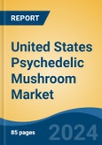 United States Psychedelic Mushroom Market, By Region, Competition, Forecast & Opportunities, 2019-2029F- Product Image