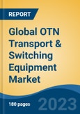 Global OTN Transport & Switching Equipment Market - Industry Size, Share, Trends, Opportunity, and Forecast, 2018-2028- Product Image