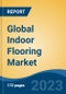 Global Indoor Flooring Market - Industry Size, Share, Trends, Opportunity, and Forecast, 2018-2028 - Product Image