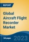 Global Aircraft Flight Recorder Market - Industry Size, Share, Trends, Opportunity, and Forecast, 2018-2028 - Product Image