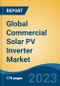 Global Commercial Solar PV Inverter Market - Industry Size, Share, Trends, Opportunity, and Forecast, 2018-2028 - Product Image