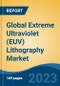Global Extreme Ultraviolet (EUV) Lithography Market - Industry Size, Share, Trends, Opportunity, and Forecast, 2018-2028 - Product Image