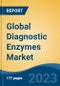 Global Diagnostic Enzymes Market - Industry Size, Share, Trends, Opportunity, and Forecast, 2018-2028 - Product Thumbnail Image