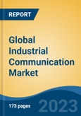 Global Industrial Communication Market - Industry Size, Share, Trends, Opportunity, and Forecast, 2018-2028- Product Image