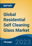 Global Residential Self Cleaning Glass Market - Industry Size, Share, Trends, Opportunity, and Forecast, 2018-2028- Product Image