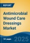 Antimicrobial Wound Care Dressings Market - Global Industry Size, Share, Trends, Opportunity, and Forecast, 2020-2030F - Product Thumbnail Image