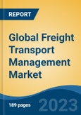 Global Freight Transport Management Market - Industry Size, Share, Trends, Opportunity, and Forecast, 2018-2028- Product Image