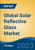 Global Solar Reflective Glass Market - Industry Size, Share, Trends, Opportunity, and Forecast, 2018-2028- Product Image