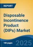 Disposable Incontinence Product (DIPs) Market - Global Industry Size, Share, Trends, Opportunity, and Forecast, 2020-2030F- Product Image