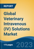Global Veterinary Intravenous (IV) Solutions Market - Industry Size, Share, Trends, Opportunity, and Forecast, 2018-2028- Product Image