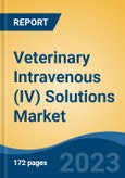 Veterinary Intravenous (IV) Solutions Market - Industry Size, Share, Trends, Opportunity, and Forecast, 2018-2028- Product Image