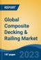 Global Composite Decking & Railing Market - Industry Size, Share, Trends, Opportunity, and Forecast, 2018-2028 - Product Image