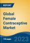 Global Female Contraceptive Market - Industry Size, Share, Trends, Opportunity, and Forecast, 2018-2028 - Product Image